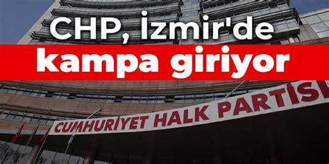 C­H­P­ ­İ­z­m­i­r­­d­e­ ­k­a­m­p­a­ ­g­i­r­i­y­o­r­